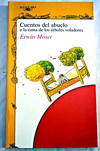 Cuentos del abuelo o la cama de los arboles voladores (Alfaguara Juvenil)