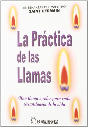 Practica De Las Llamas,La: Ensenanzas del Maestro Saint-German (SIN COLECCION)