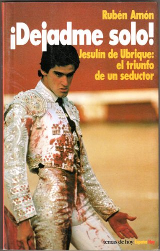 ¡dejadme solo! - jesulin de ubrique:el triunfo de un seductor (Animalien Istorioak)
