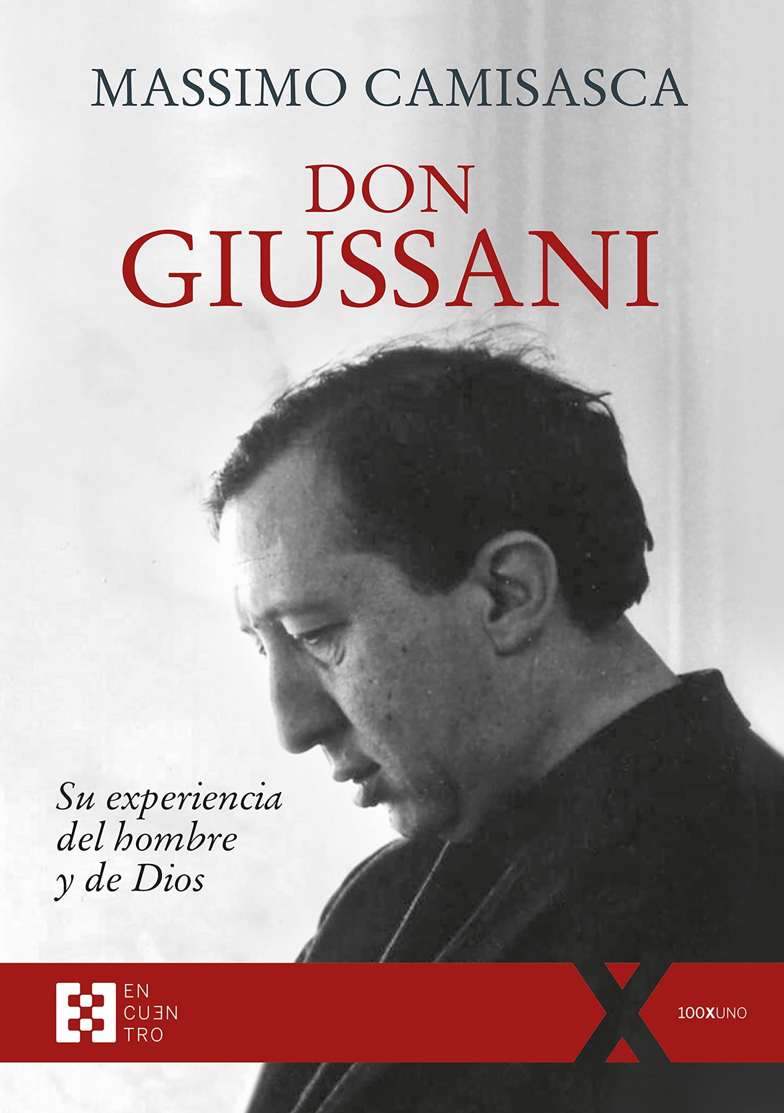 Don Giussani. Su Experiencia del Hombre de Dios: 96 (100XUNO)