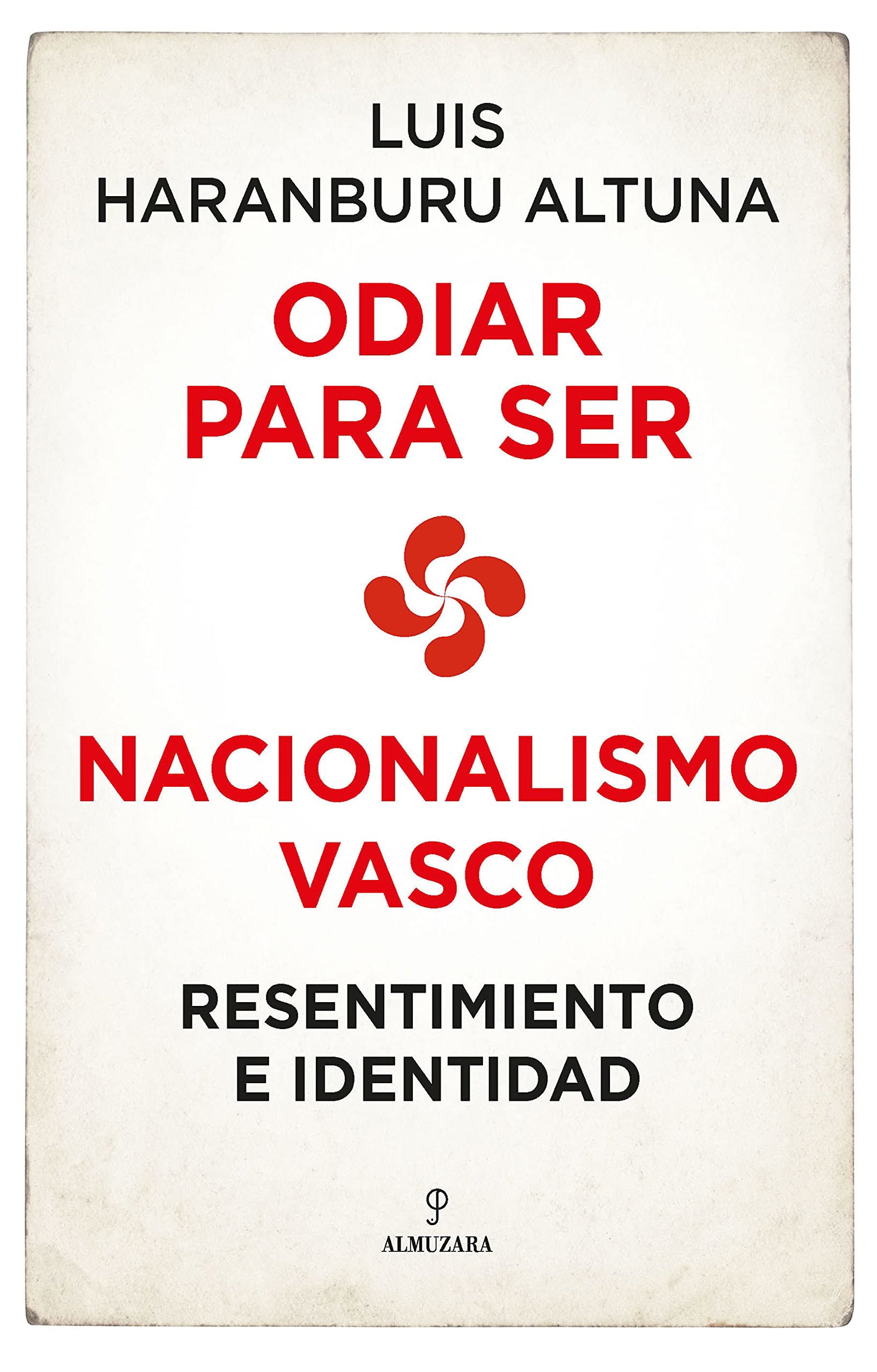 Odiar para ser. Nacionalismo vasco. Resentimiento e identidad (Pensamiento político)