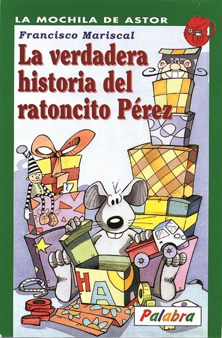 La verdadera historia del ratoncito Pérez (La Mochila de Astor)