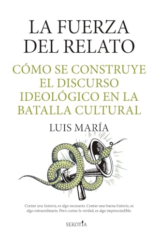 La fuerza del relato; Cómo se construye el discurso ideológico en la batalla cultural (Reflejos de Actualidad)