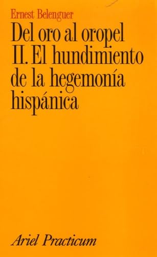 Del oro al oropel: Tome 2, El hundimiento de la hegemonia hispanica