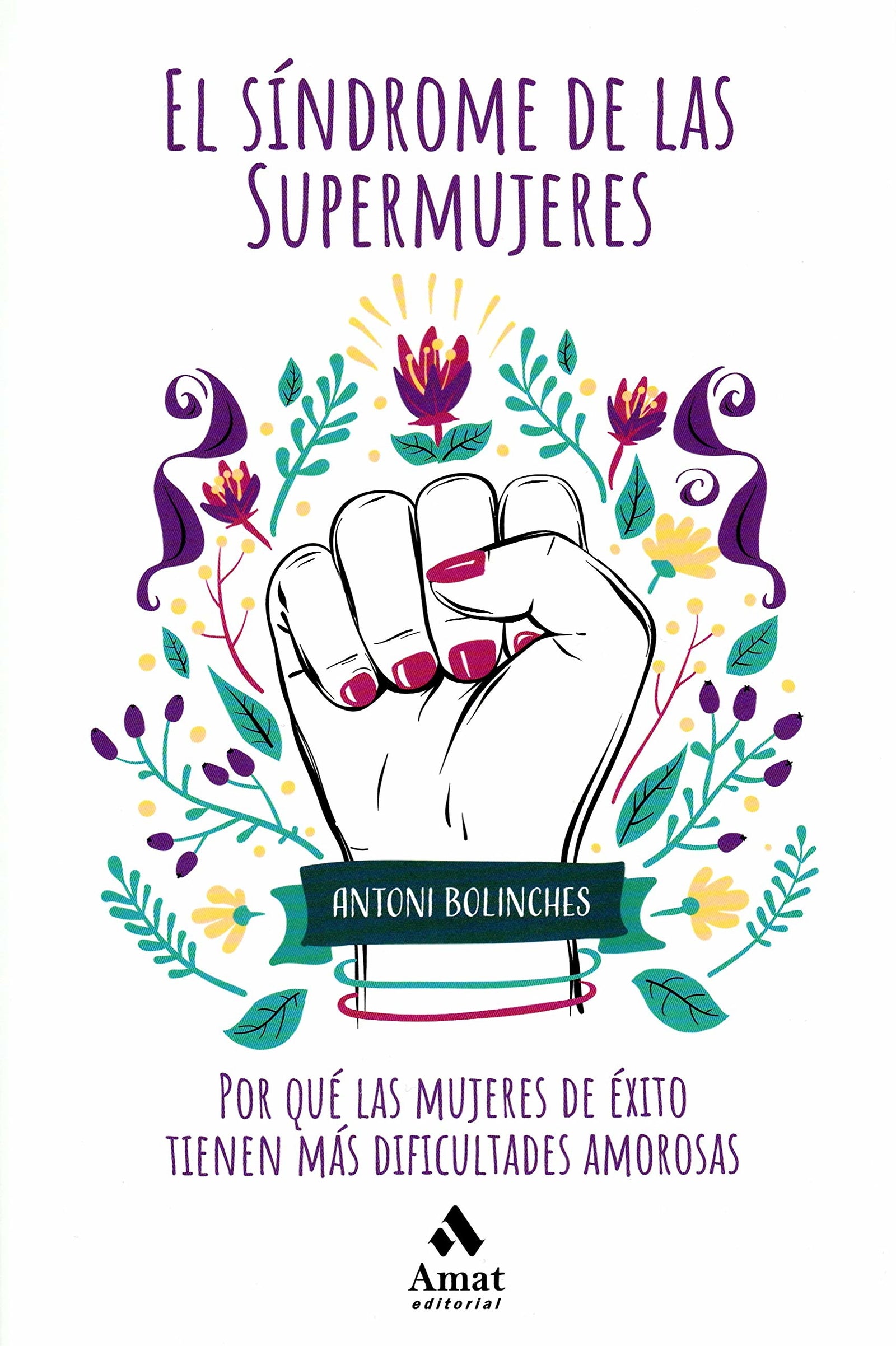 El síndrome de las supermujeres: Las dificultades amorosas de las mujeres de éxito (AMAT)