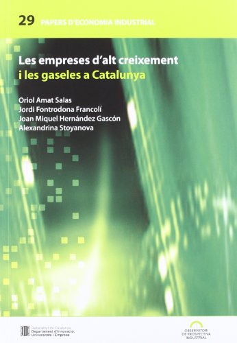 empreses d'alt creixement i les gaseles a Catalunya/Les (Papers d'economia industrial)