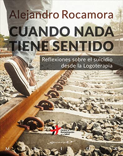 Cuando nada tiene sentido. Reflexiones sobre el suicidio desde la Logoterapia: 59 (Serendipity Maior)