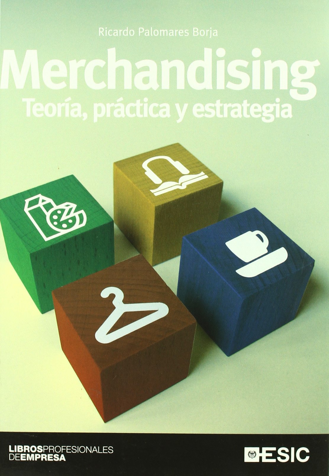 Merchandising. Teoría, práctica y estrategia (Libros profesionales)