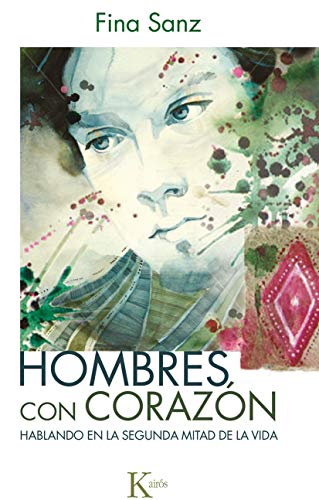 Hombres con corazón: Hablando en la segunda mitad de la vida (Psicología)