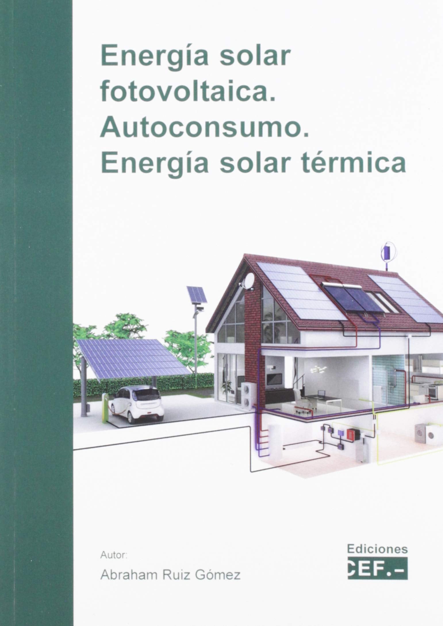 Energía Solar Fotovoltaica. Autoconsumo. Energía solar térmica (SIN COLECCION)