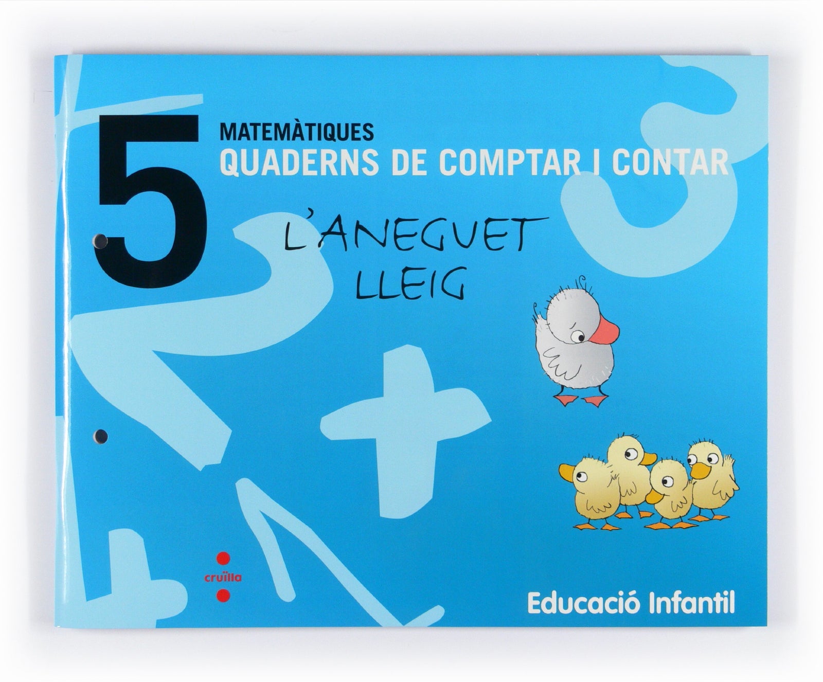 Matemàtiques. Quaderns de comptar i contar 5. L'aneguet lleig. Educació infantil - 9788466114721