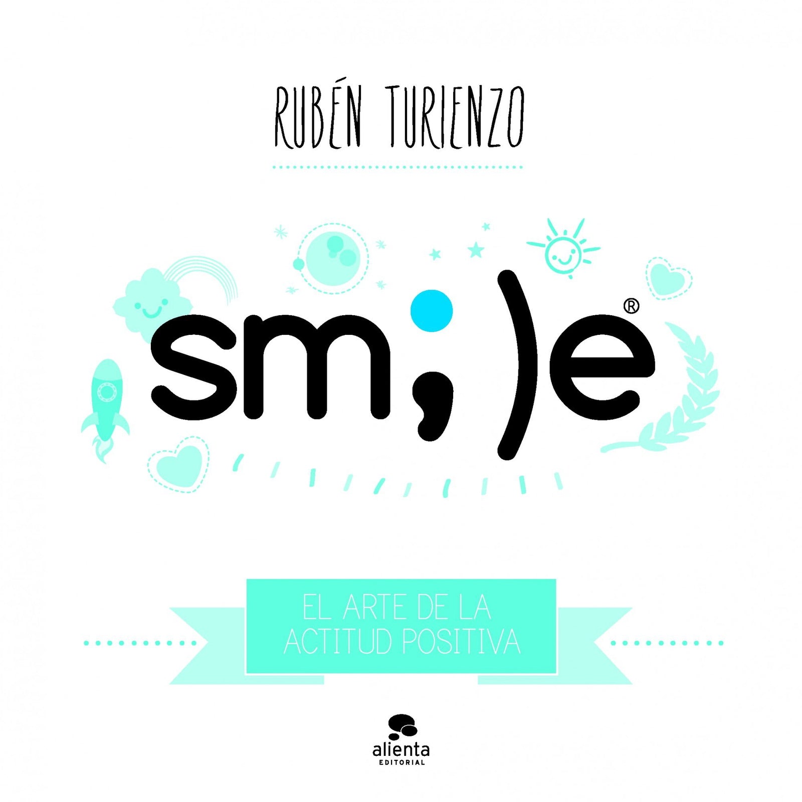 Smile: El arte de la actitud positiva (Alienta)