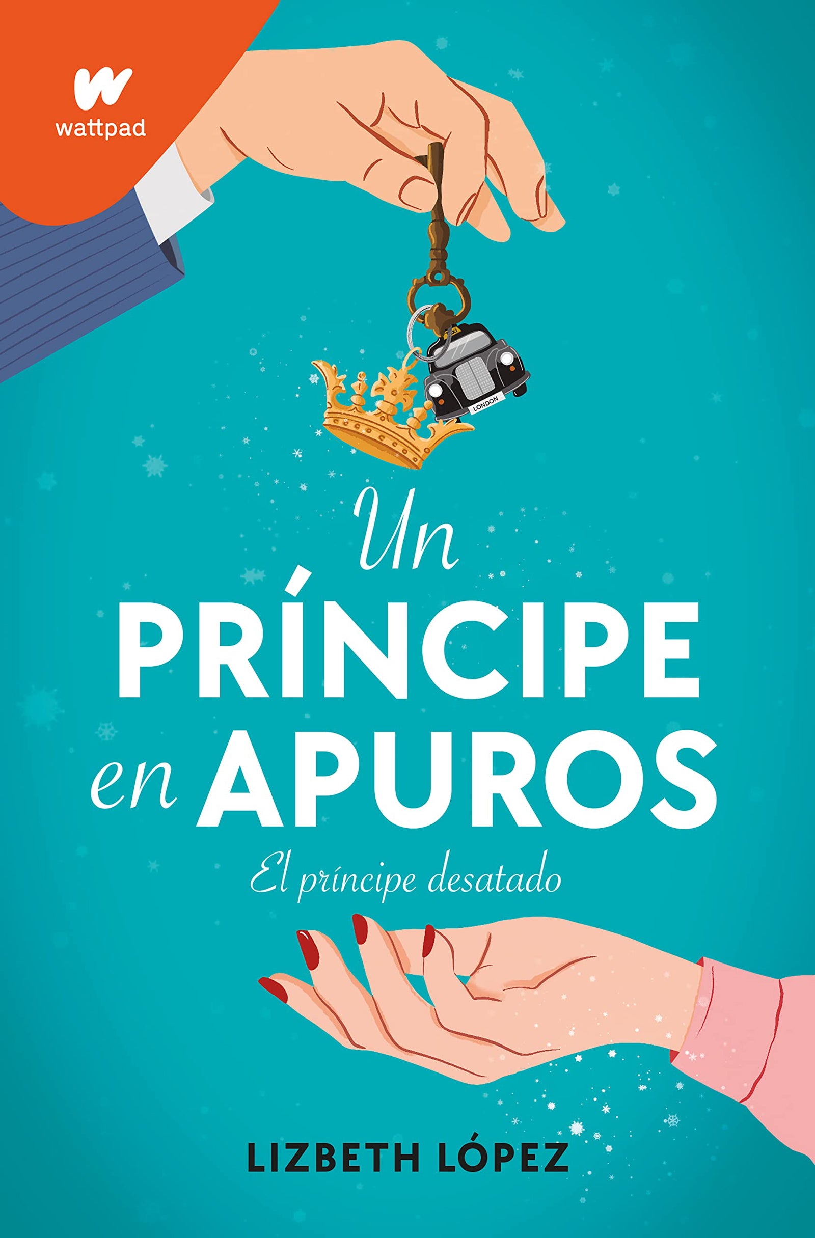Un príncipe en apuros: El príncipe desatado (Wattpad)