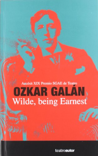 Wilde, being Earnest (TEATROAUTOR)