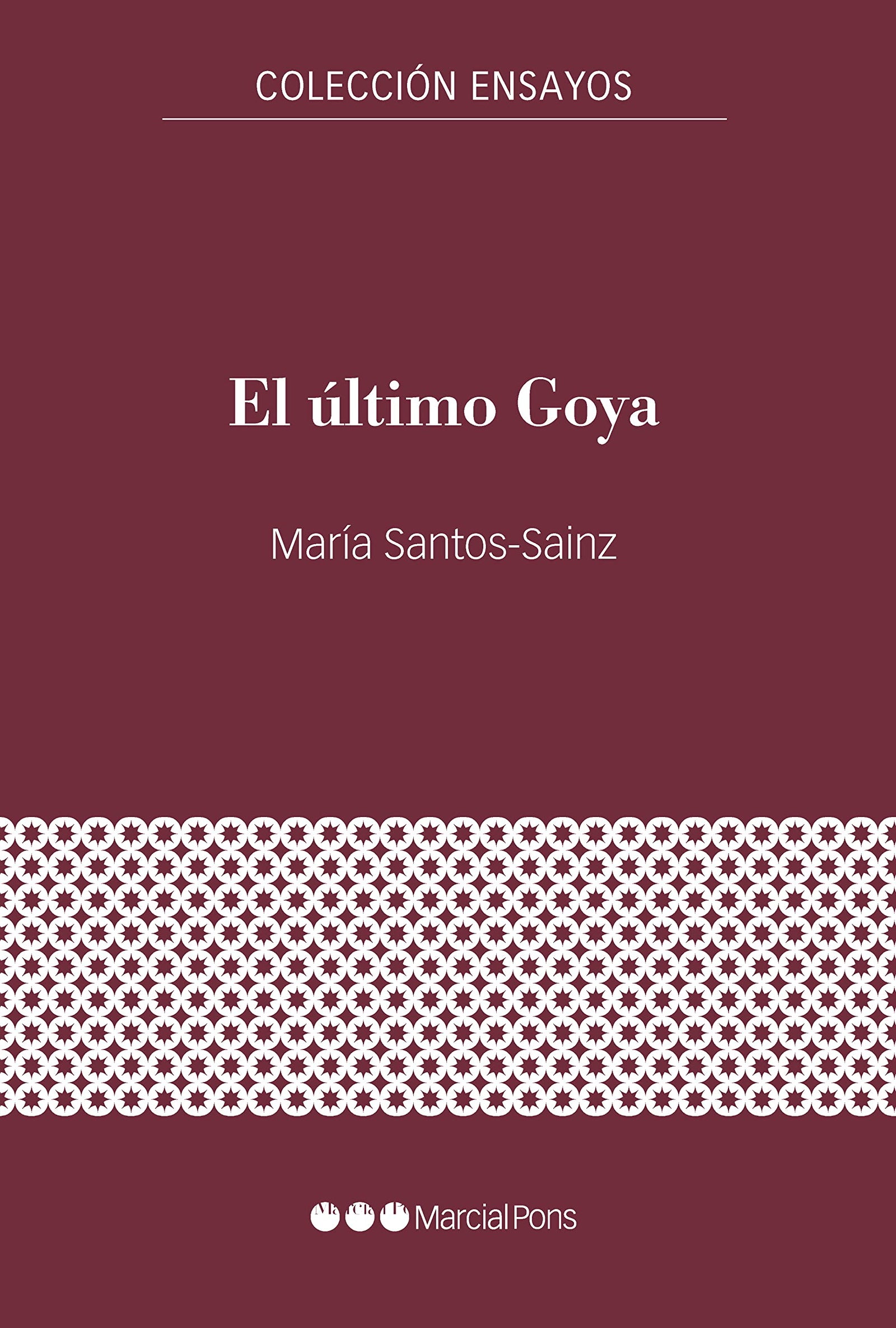 El último Goya: De reportero de guerra a cronista de Burdeos (Ensayos)