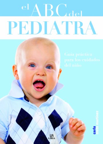El Abc del Pediatra: Guía Práctica para los Cuidados del Niño