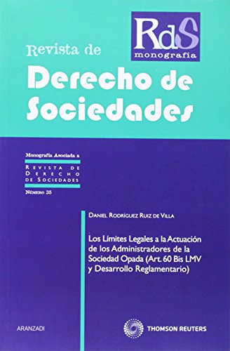 Los Límites Legales a la Actuación de los Administradores de la Sociedad opada (Art. 60 Bis LMV y Desarrollo Reglamentario: 35 (Monografía - Revista Derecho Sociedades)