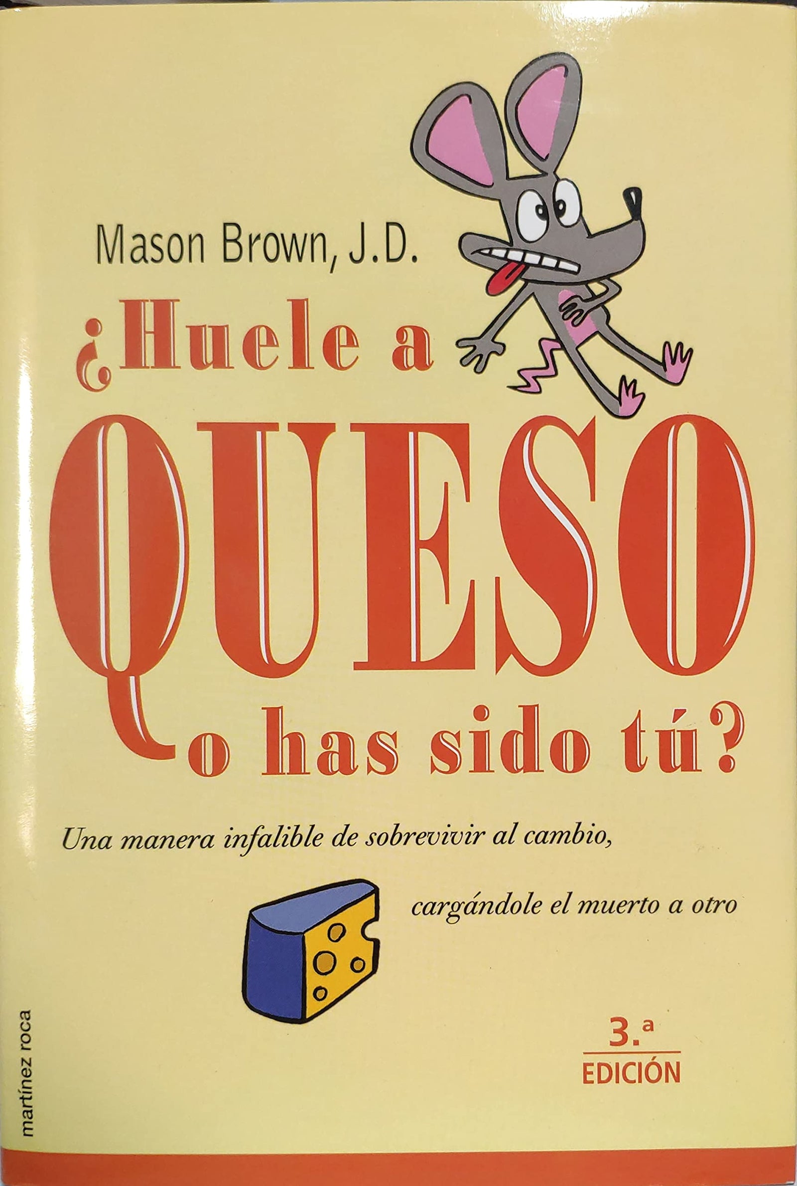 Huele a Queso O Has Sido Tu?: Una Manera Infalible De Sobrevivir Al Cambio Cargandole El Muerto a Otro