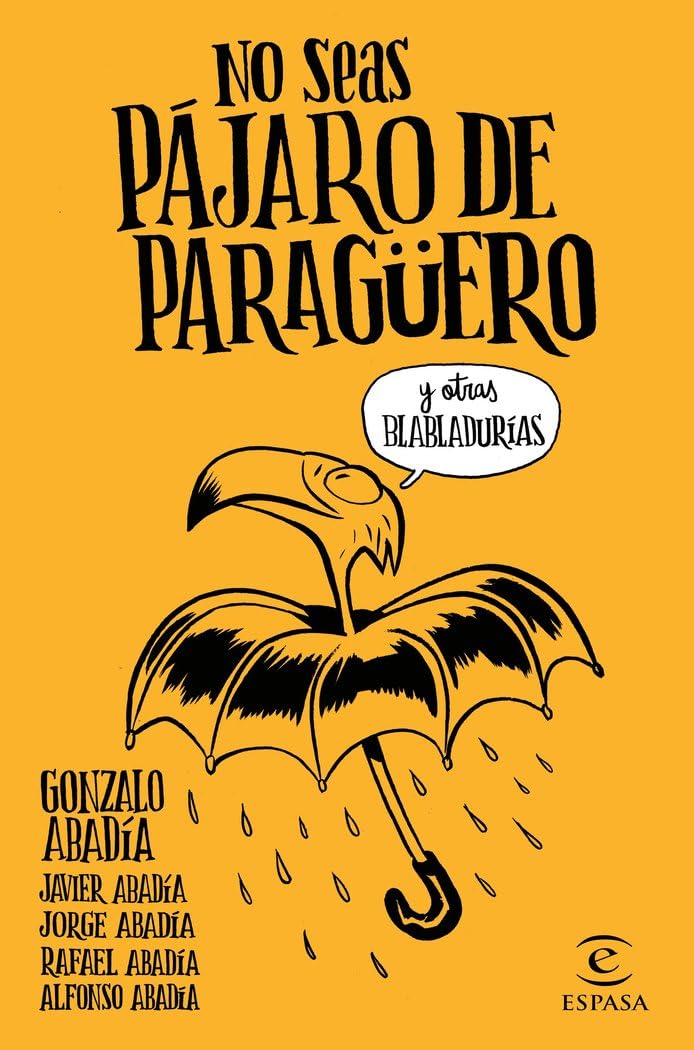 No seas pájaro de paragüero: y otras habladurías (SIN COLECCION)