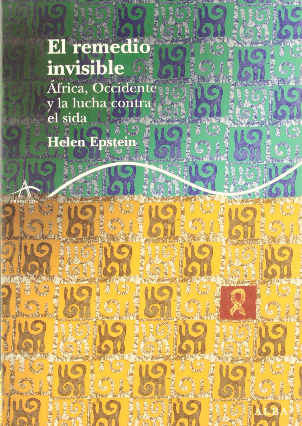 El remedio invisible: África, occidete y la lucha contra el sida (Trayectos Lecturas/Ciencia)