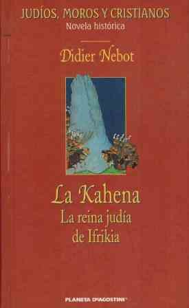 La Kahena. La Reina Judía De Ifrikia