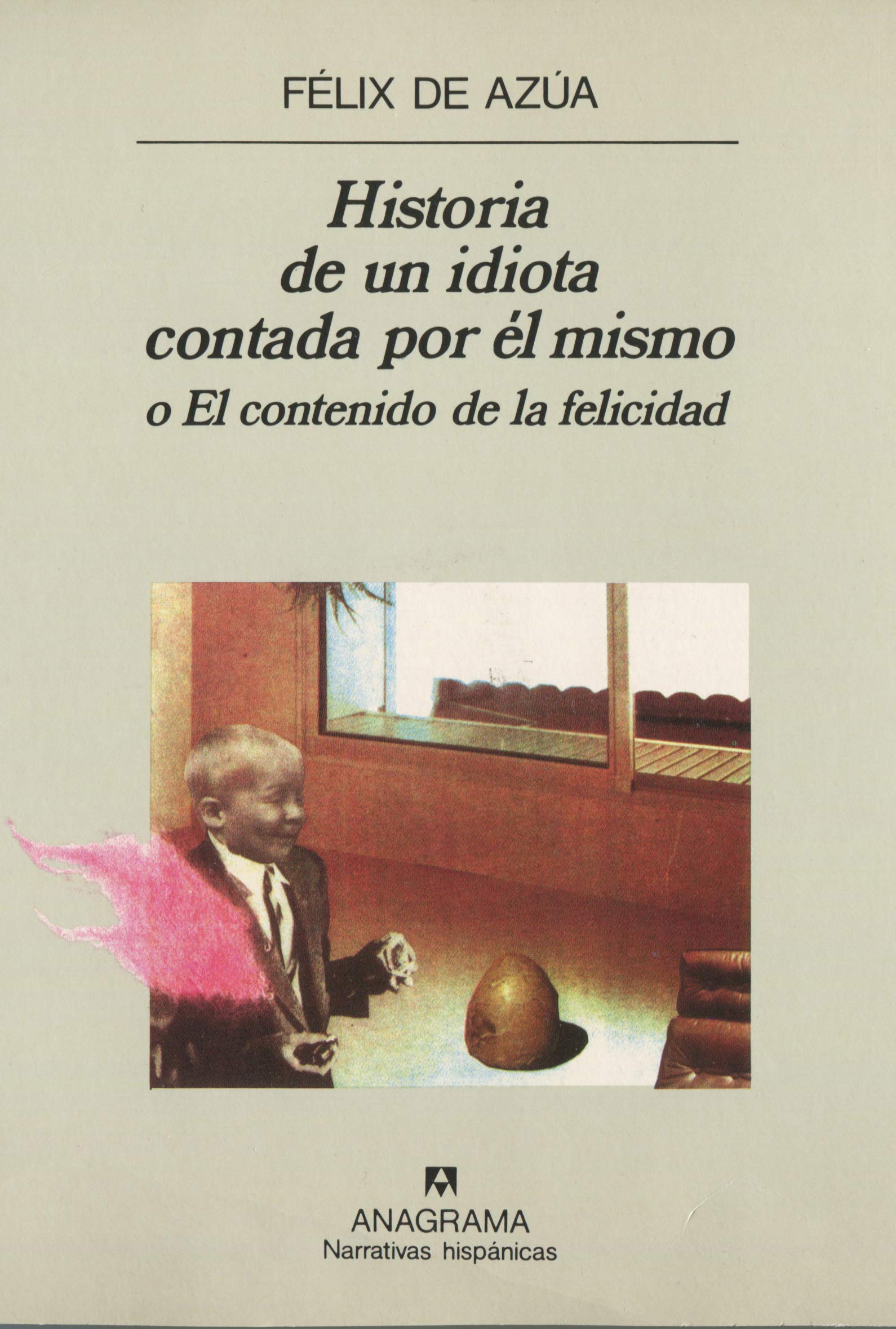 Historia de un idiota contada por él mismo: o El contenido de la felicidad: 38 (Narrativas hispánicas)