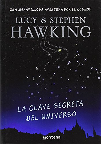 La clave secreta del universo (La clave secreta del universo 1): Una maravillosa aventura por el cosmos (Montena)
