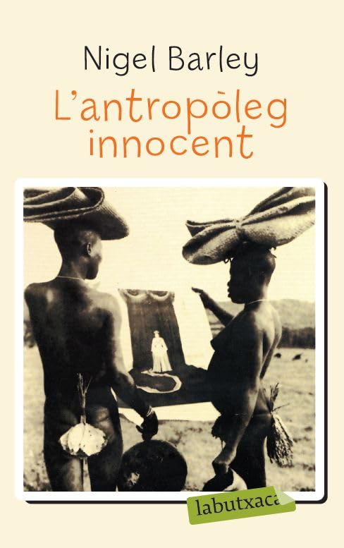 L'antropòleg Innocent - Reedició: Notes des d'una cabana de fang (LABUTXACA)