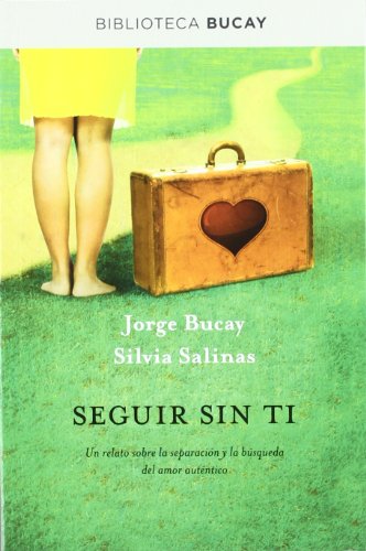 Seguir sin ti: Un relato sobre la separación y la búsqueda del amor auténtico (DIVULGACIÓN)