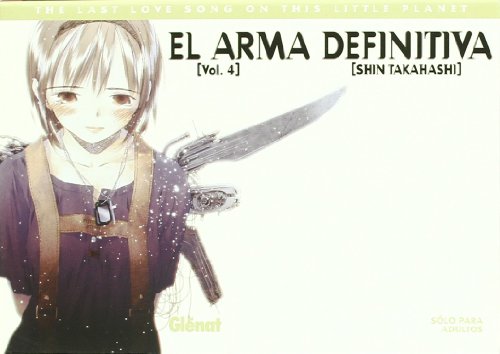 El arma definitiva 4: The last love song on this little planet (Seinen Manga)