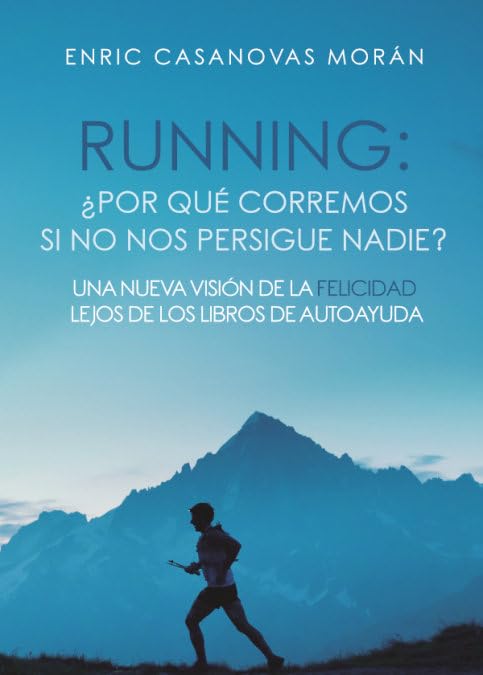 Running: ¿Por qué corremos si no nos persigue nadie? Una nueva visión de la felicidad lejos de los libros de autoayuda: 1 (Didot)