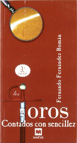 Los Toros contados con sencillez: Un libro que nos empapa de esta fiesta mítica. (Contado con Sencillez)