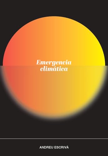 Emergencia climática: Preguntas, respuestas, mitos y excusas