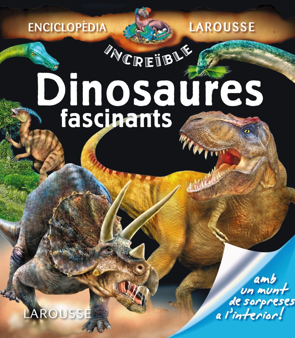 Dinosaures fascinants (LAROUSSE - Infantil / Juvenil - Catalán - A partir de 5/6 años - Enciclopèdia increïble 5 anys)