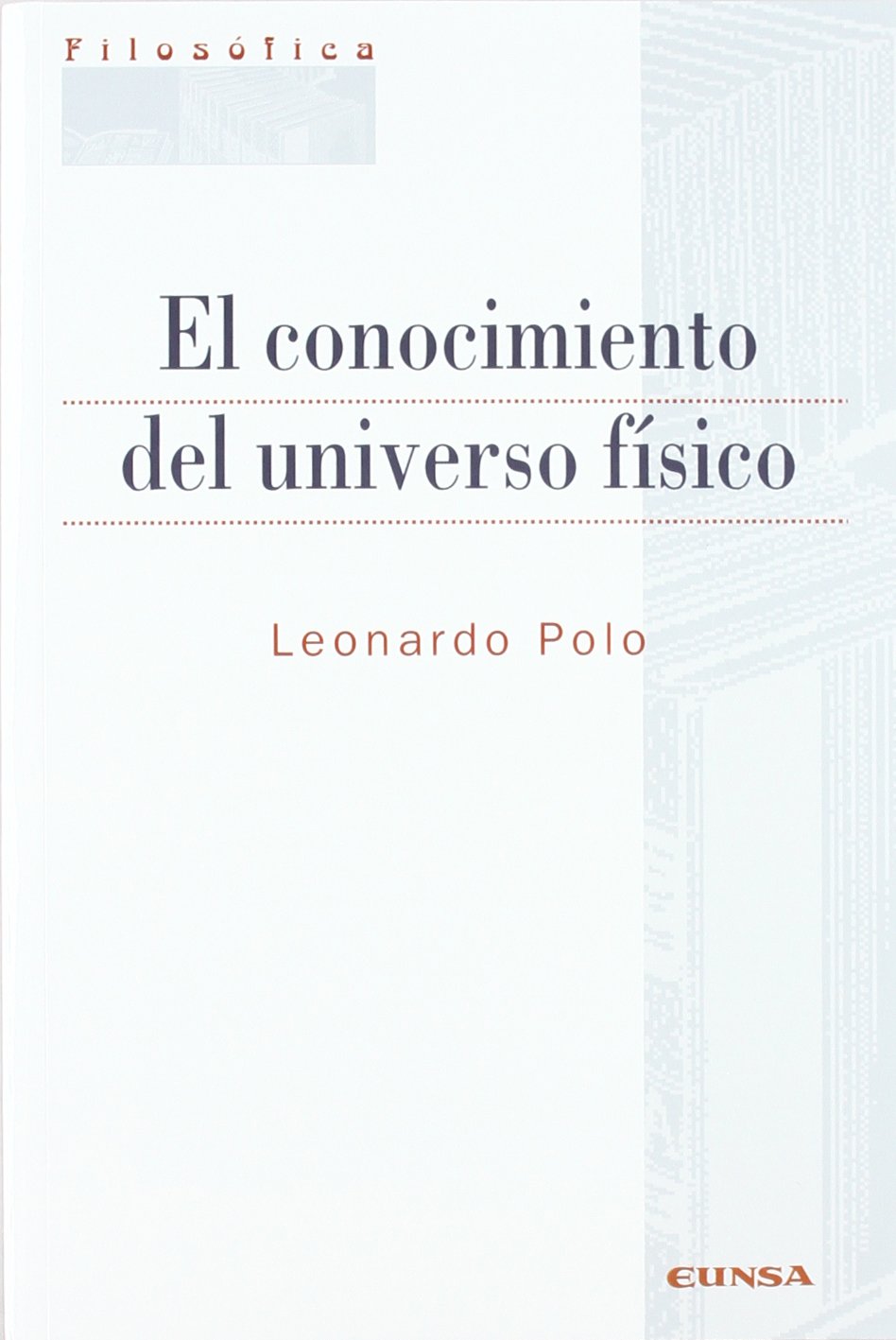 El conocimiento del universo físico (Colección filosófica)