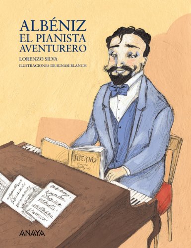 Albéniz, el pianista aventurero (LITERATURA INFANTIL - Mi Primer Libro)