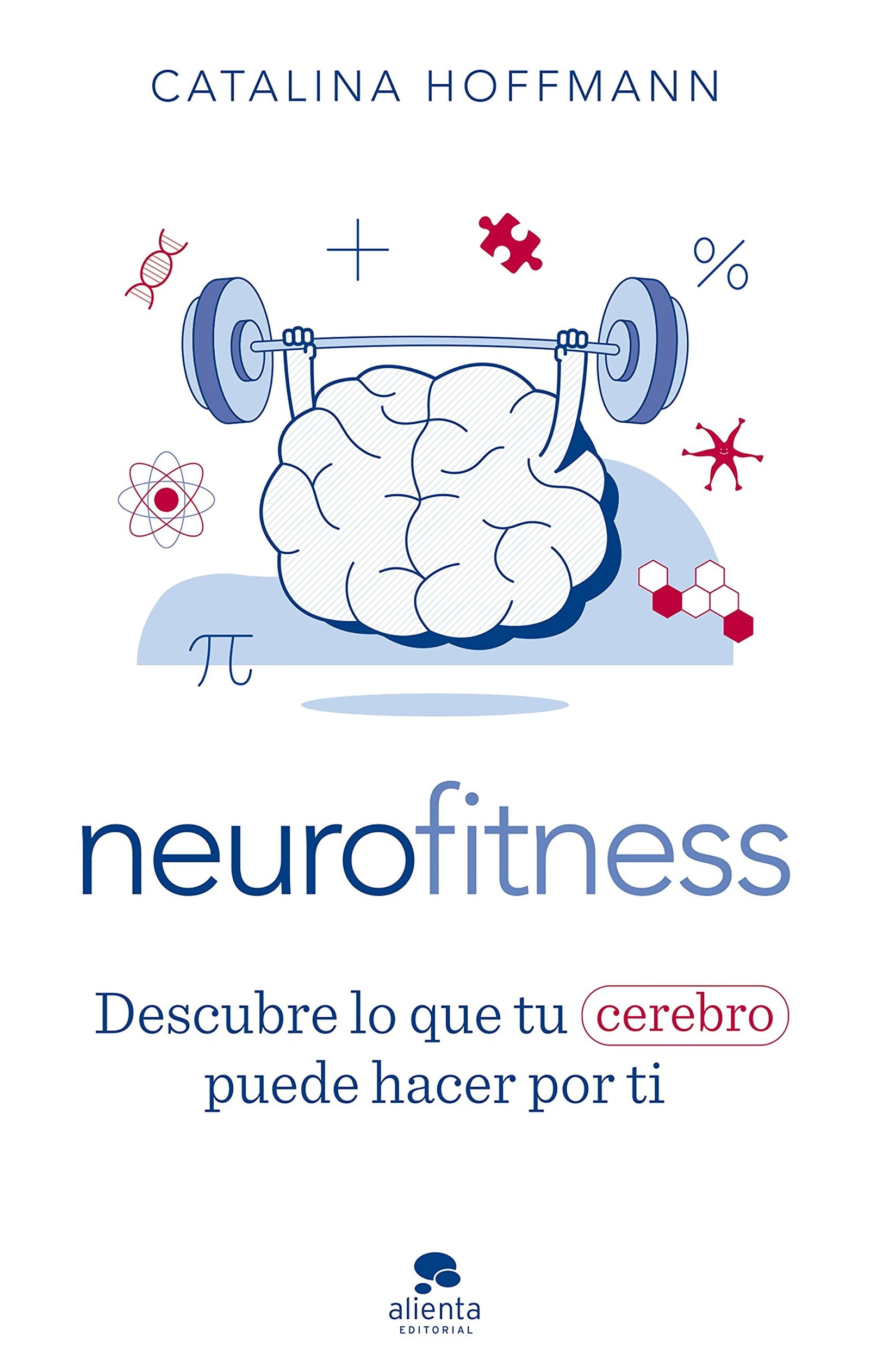 Neurofitness: Descubre lo que tu cerebro puede hacer por ti (Alienta)