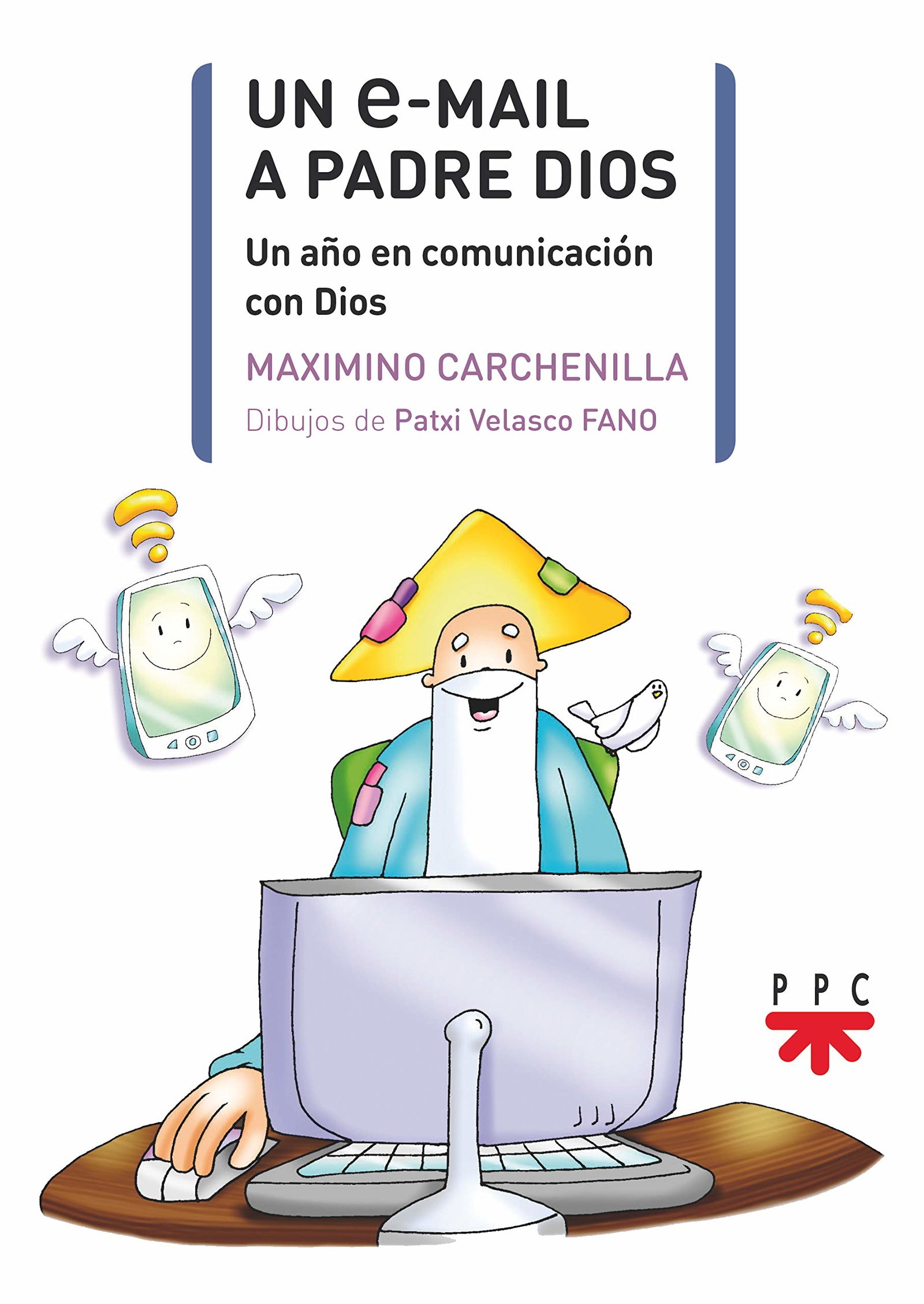 Un e-mail a Padre Dios: Un año en comunicación con Dios (Pastoral escolar)