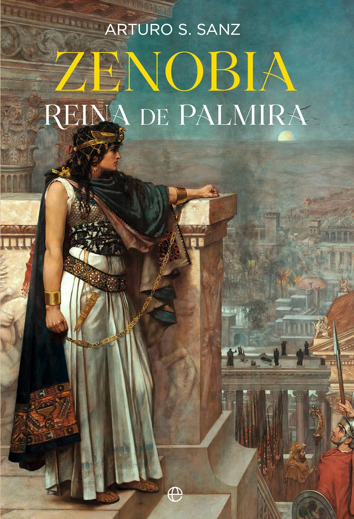 Zenobia: Reina de Palmira (Biografías y Memorias)