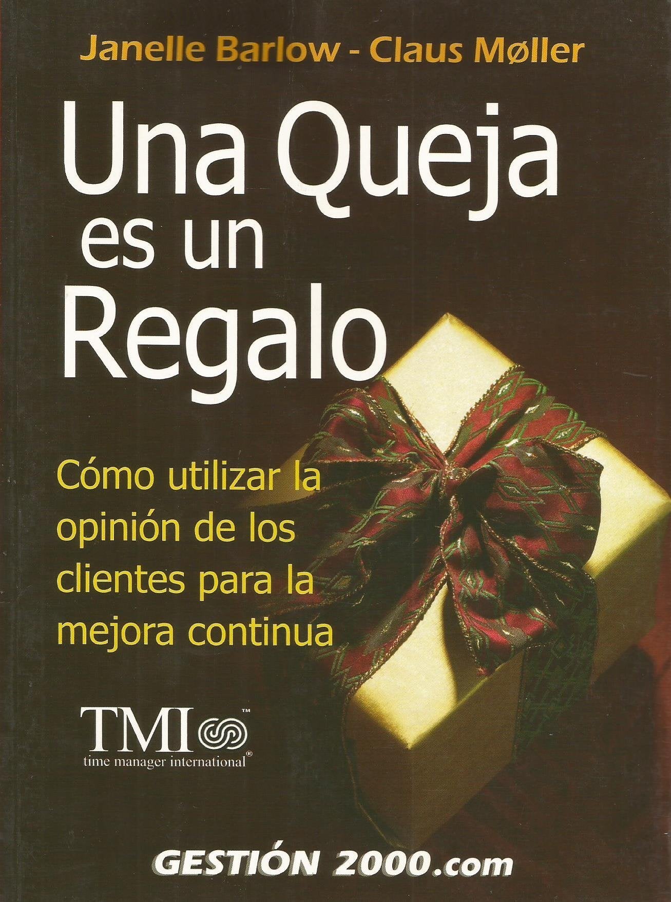 Una queja es un regalo: Cómo utilizar la opinión de los clientes para la mejora continua (OPERACIONES)