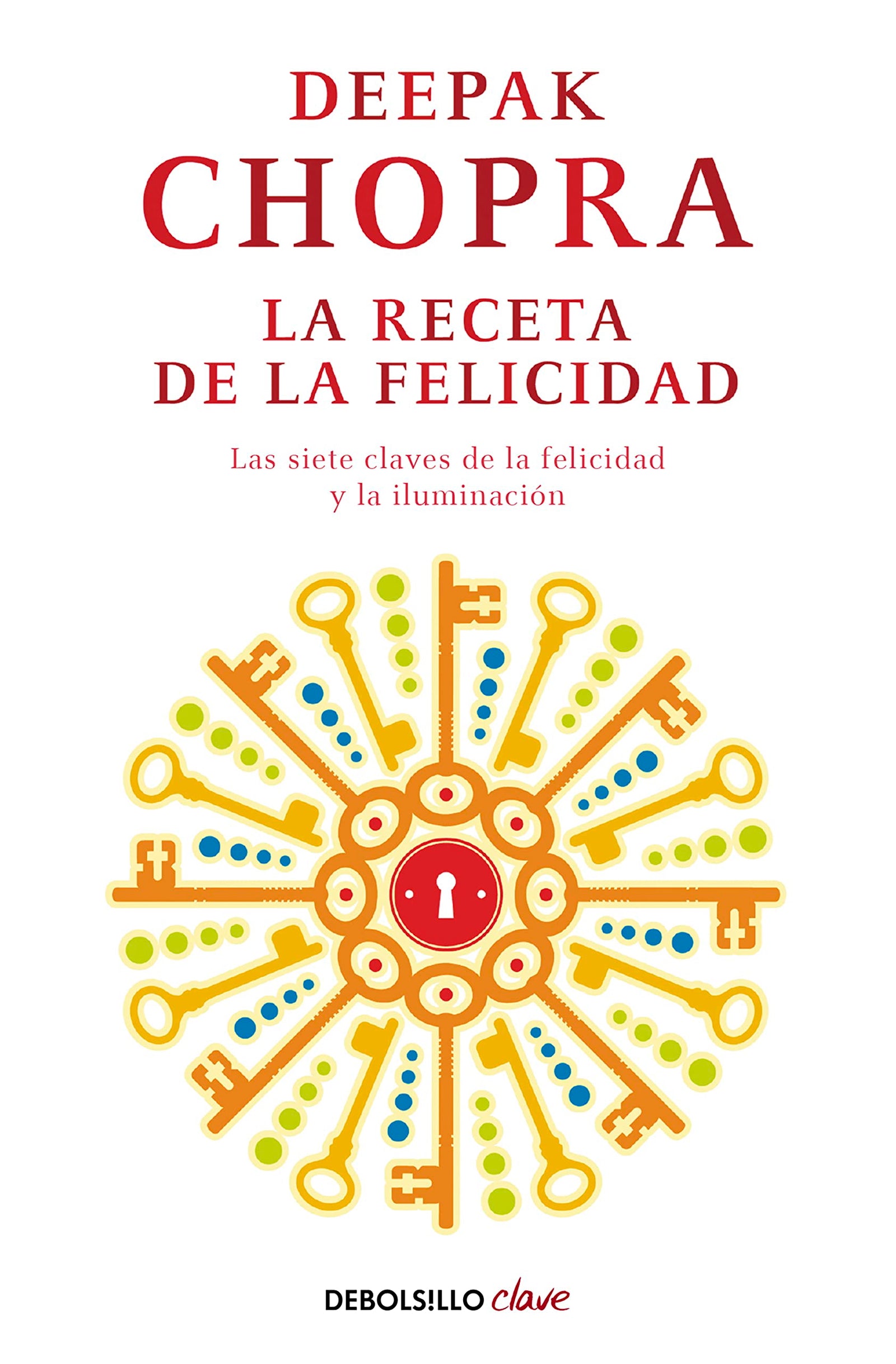 La receta de la felicidad: Las siete claves de la felicidad y la iluminación