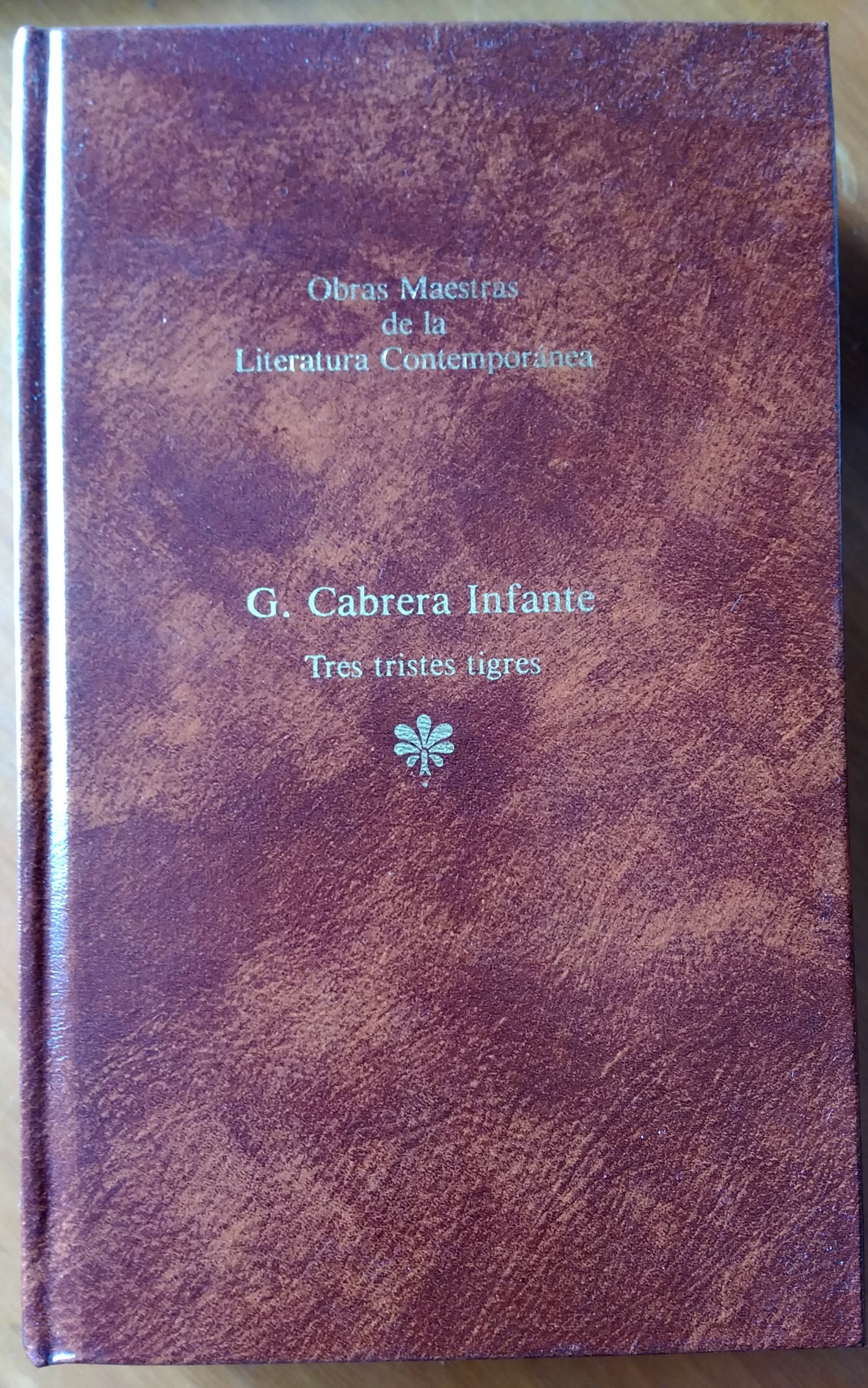Tres Tristes Tigres (Obras Maestras de la Literatura Contemporánea)