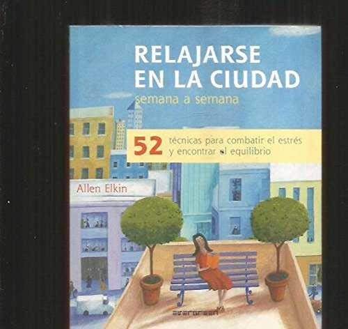 Relajarse En La Ciudad: Semana A Semana