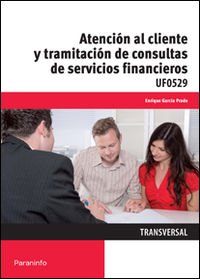 Atención al cliente y tratamiento de consultas de servicios financieros  (UF0529)