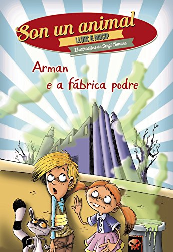 Arman e a fábrica podre (INFANTIL E XUVENIL - SOPA DE LIBROS - Son un animal)
