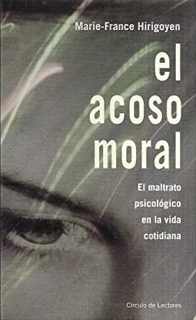 El acoso moral, el maltrato psicologico en la vida cotidiana