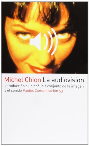 La audiovisión: Introducción a un análisis conjunto de la imagen y el sonido: 1 (Comunicación)