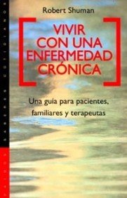 Vivir con una enfermedad crónica: Una guía para pacientes, familiares y terapeutas: 1 (Psicología Hoy)