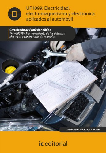 electricidad, electromagnetismo y electrónica aplicados al automóvil. tmvg0209 - mantenimiento de los sistemas eléctricos y electrónicos de vehículos