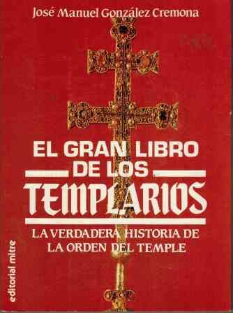 EL GRAN LIBRO DE LOS TEMPLARIOS. LA VERDADERA HISTORIA DE LA ORDEN DEL TEMPLE.